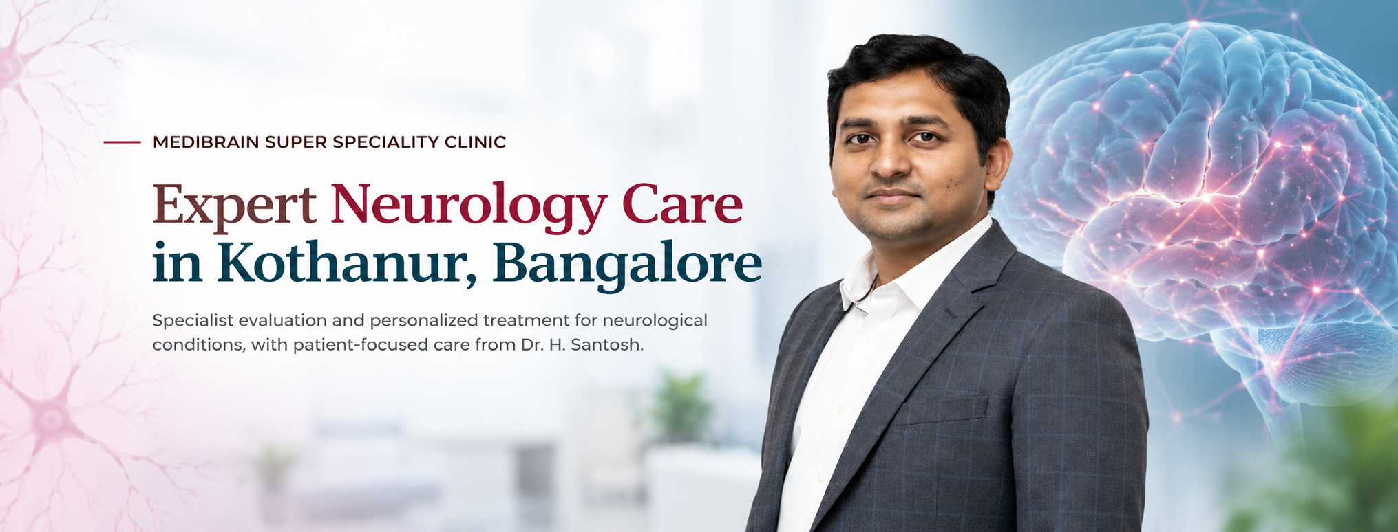 Dr. H. Santosh, Neurologist at MEDIBrain Super Speciality Clinic in Kothanur, Bangalore